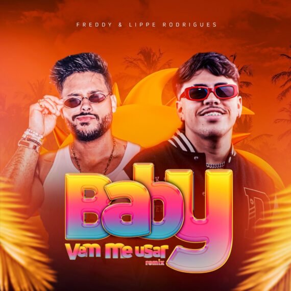 Com Freddy DJ Lippe Rodrigues lanca remix de ‘Baby Vem Me Usar POP CYBER