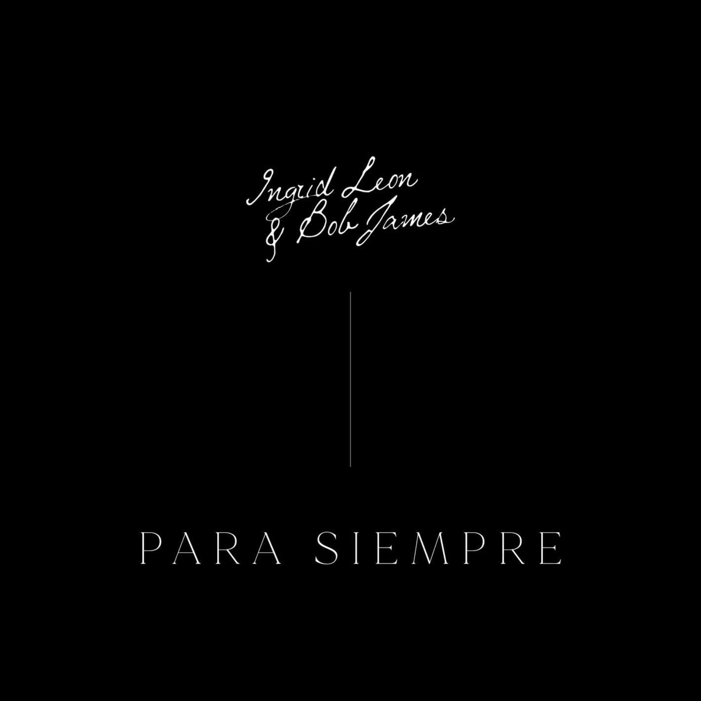 prod_track-files_972640_album_cover_Ingrid-LeonBob-James-para-siempre-album_cover