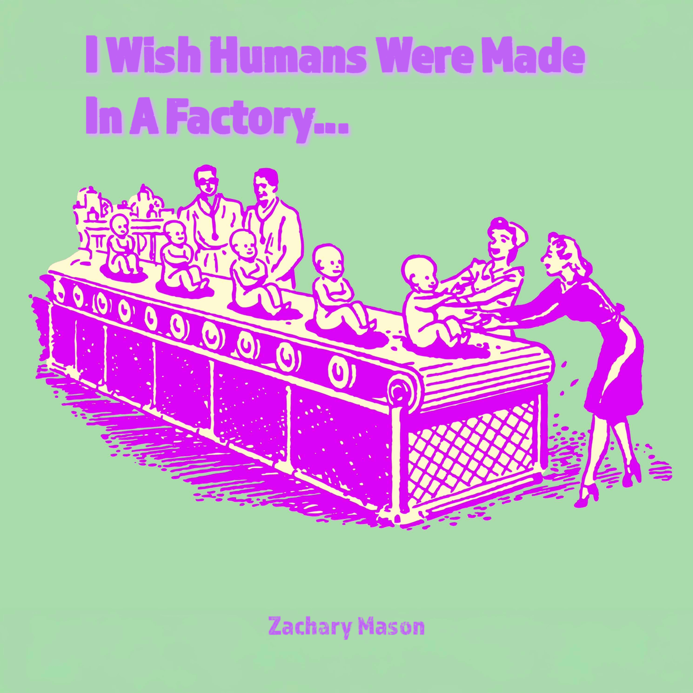 prod_track-files_1082602_album_cover_Zachary-Mason-i-wish-humans-were-made-in-a-factory-album_cover