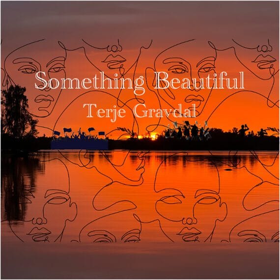 Terje Gravdal lança a poderosa canção política “Something Beautiful” 2 Terje Gravdal