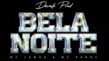 Devasto lança Bela Noite em parceria com MC Ranny e MC Lemos